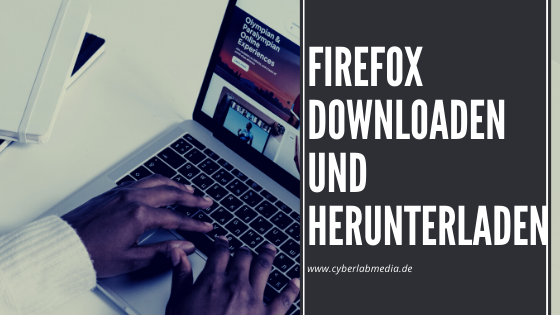 Firefox downloaden & herunterladen!
